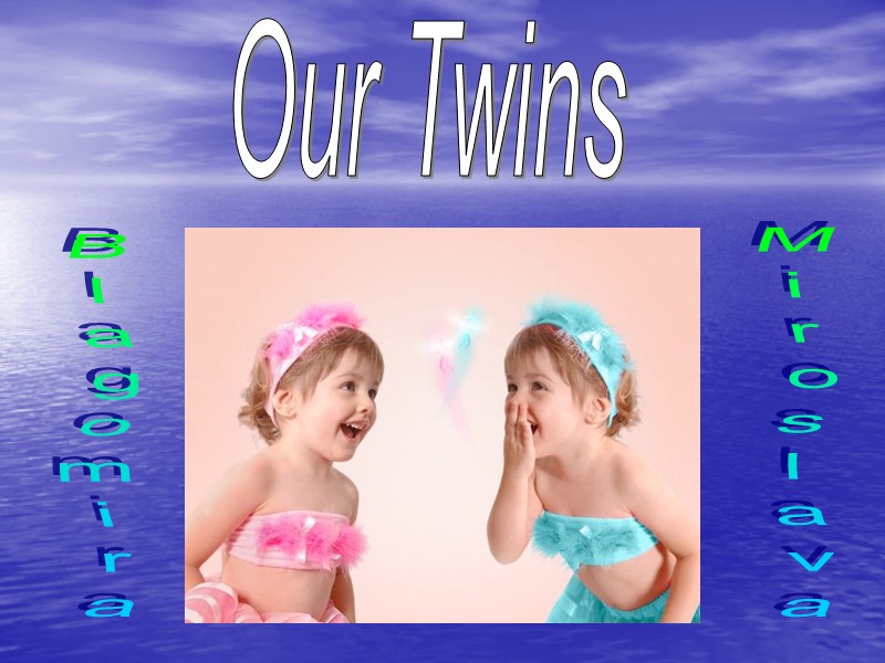 Our Twins Blagomira Miroslava